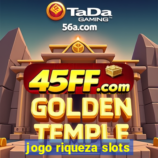jogo riqueza slots